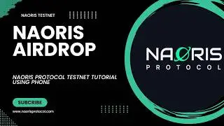 NAORIS TESTNET GUIDE | NAORIS PROTOCOL AIRDROP | FULL GUIDE ON MOBILE PHONE