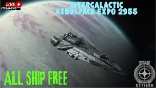 Star Citizen LIVE 4.4 ALL SHIPS FREE Intergalactic AeroSpace Expo 2955