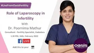 Live From Oasis Fertility: Role of Laparoscopy in Infertility.