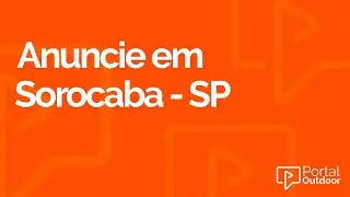 ANUNCIE OUTDOOR EM SOROCABA - S&Atilde;O PAULO - SP