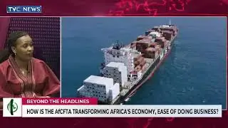 AfCFTA: Is Africa's Single Market Dream Still On Track? | Beyond The Headlines