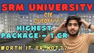SRM UNIVERSITY DETAILED REVIEW | SRMJEE RESULT OUT | CSE CUTOFF , PLACEMENT , FEES #srmjeee