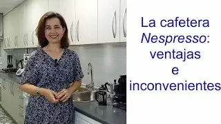 La cafetera Nespresso: ventajas e inconvenientes