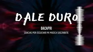 DALE DURO - DACAPRI  (( musica urbana 2023 reggaeton nuevo ))