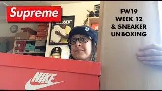 SUPREME FW19 WEEK 12 UNBOXING & A UNDERRATED NIKE SNEAKER!