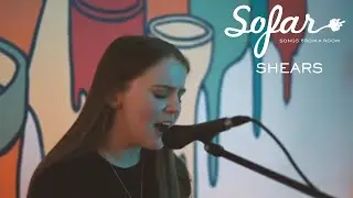 SHEARS - When You&rsquo;re Around | Sofar Glasgow
