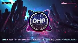 Charlie Bosh feat Gem Harrison - Somebody (To Touch Me) (Bounce Assassins Remix) - DHR