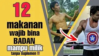 PENTING! 12 MAKANAN BINA BADAN DAN OTOT tanpa suplemen | Makanan tinggi karbo dan protein