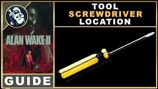 Alan Wake 2 Screwdriver Location
