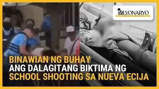 Binawian ng buhay ang dalagitang biktima ng school shooting sa Nueva Ecija | Agenda
