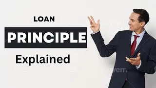 Loan Principle Explained | Loan Jargon's Explained | Financial Terminology Explained