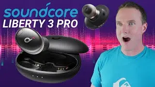 THESE SHOCKED ME! | Soundcore Liberty 3 Pro ANC Earbuds
