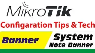 How to Set Mikrotik System Note Banner(Login Banner) || CONFIGURATION TIPS & TECH.