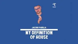 Jacobo Padilla Pres.My Definition Of House Podcast 03/2018