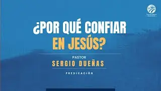 Sergio Due&ntilde;as - &iquest;Por qu&eacute; confiar en Jes&uacute;s?