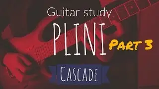 Guitar Study: Plini - Cascade PART 3