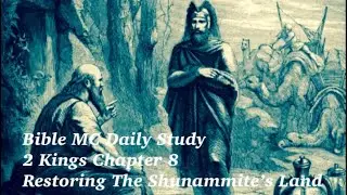 2 Kings 8 - Restoring the Shunammite&rsquo;s Land