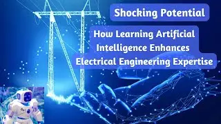 Shocking Potential How Learning AI(Artificial Intelligence)Enhances Electrical Engineering Expertise