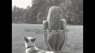 Ich Hass Dich - Nina Chuba and Chapo102 Slowed and Reverb