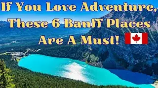 If You Love Adventure, These 6 Banff Places Are A Must!