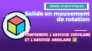 1. Solide en mouvement de rotation: Comprendre l'abscisse curviligne l'abscisse angulaire