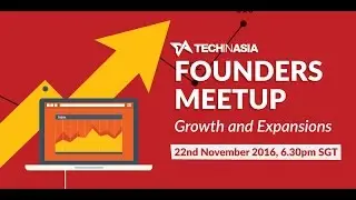 Tech in Asia Founders Meetup: Growth and Expansions