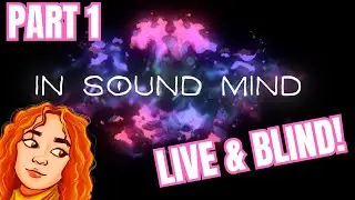 IN SOUND MIND - FIRST PLAYTHROUGH | Part 1