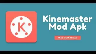 Kinemaster Pro Mod Download Without Watermark | Kinemaster Latest Version Download