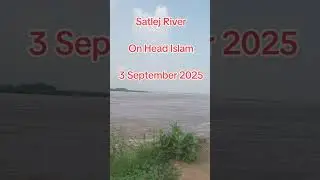Satlej River on Head Islam 3 September 2025