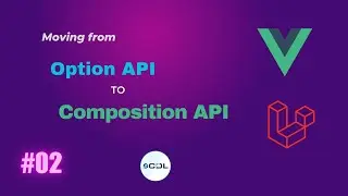 02 Convert App Component to Vue js Composition Api | Moving from Option API to Composition API