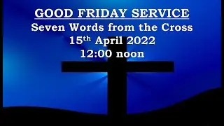 National Evangelical Church - Good Friday Service, 15th April 2022