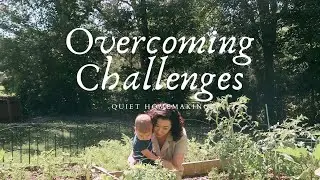 Overcoming Life's Challenging Demands | Quiet Homemaking Day | Simply Earth
