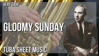 Tuba Sheet Music: How to play Gloomy Sunday by Rezso Seress