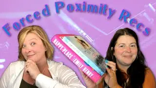 Forced Proximity Romance Recs