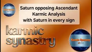 Saturn opposing Ascendant KARMIC Analysis @KarmicSynastry 