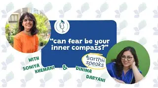 can fear be your inner compass? || soniya khemani || episode 222 abridged || sarthii speaks