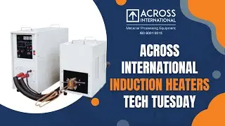 Across International IH35AB, Mid-Frequency Split Induction Heater Demonstration | Tech Tuesday