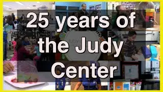 25 Years of the Judy Center
