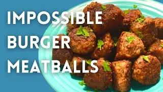 Impossible Burger Meatballs | Vegetarian Meal Ideas | Meatless Meal
