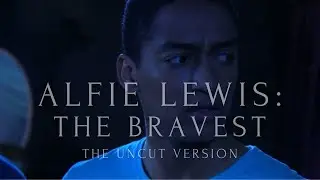 Alfie Lewis: The Bravest (UNCUT Version)