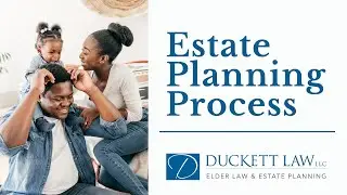 Duckett Law LLC: Estate Planning Process
