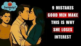 Why Honest Men Lose Attraction Without Realizing (9 Common Mistakes) | Stoicism