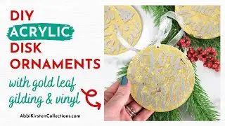 DIY Acrylic Christmas Ornaments with Gold Leaf & Vinyl - #Cricut Crafts | Abbi Kirsten Collections