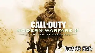 Call of Duty: Modern Warfare 2 Remastered (No Commentary) - Part 03 END
