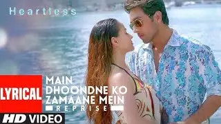 Heartless: Main Dhoondne Ko Zamaane Mein Full Song | Arijit Singh | Adhyayan Suman, Ariana Ayam