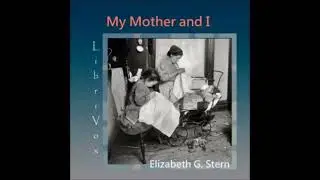 My Mother and I by Elizabeth Gertrude Stern - FULL AUDIOBOOK