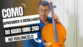 COMO APRENDER O DEDILHADO DO BAIXO HINO 260 NO VIOLONCELO