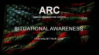 Situational Awareness American Reconstruction Concepts ARC Thrivalist Fair 2025