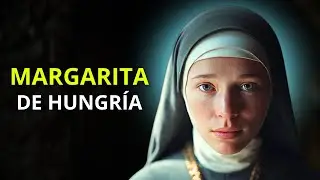La Historia de Santa Margarita de Hungría