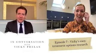 In conversation with Vicky Phelan - Episode 7 - Treatment Options